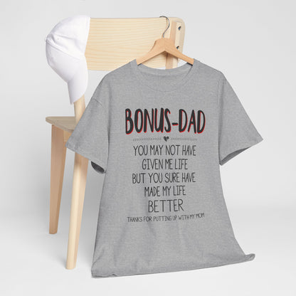 Bonus Dad You May Not Have Given Me Life Fathers Shirt