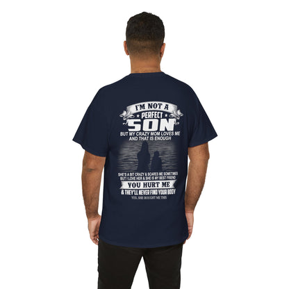 I'm not a perfect son but my crazy mom loves me and that is enough Shirt