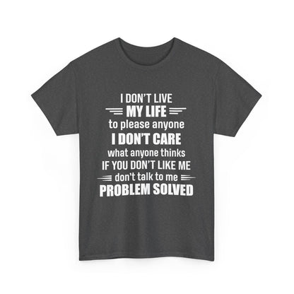 I Don't Live My Life To Please Anyone Shirt