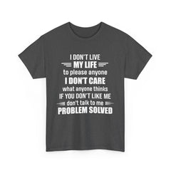 I Don't Live My Life To Please Anyone Shirt