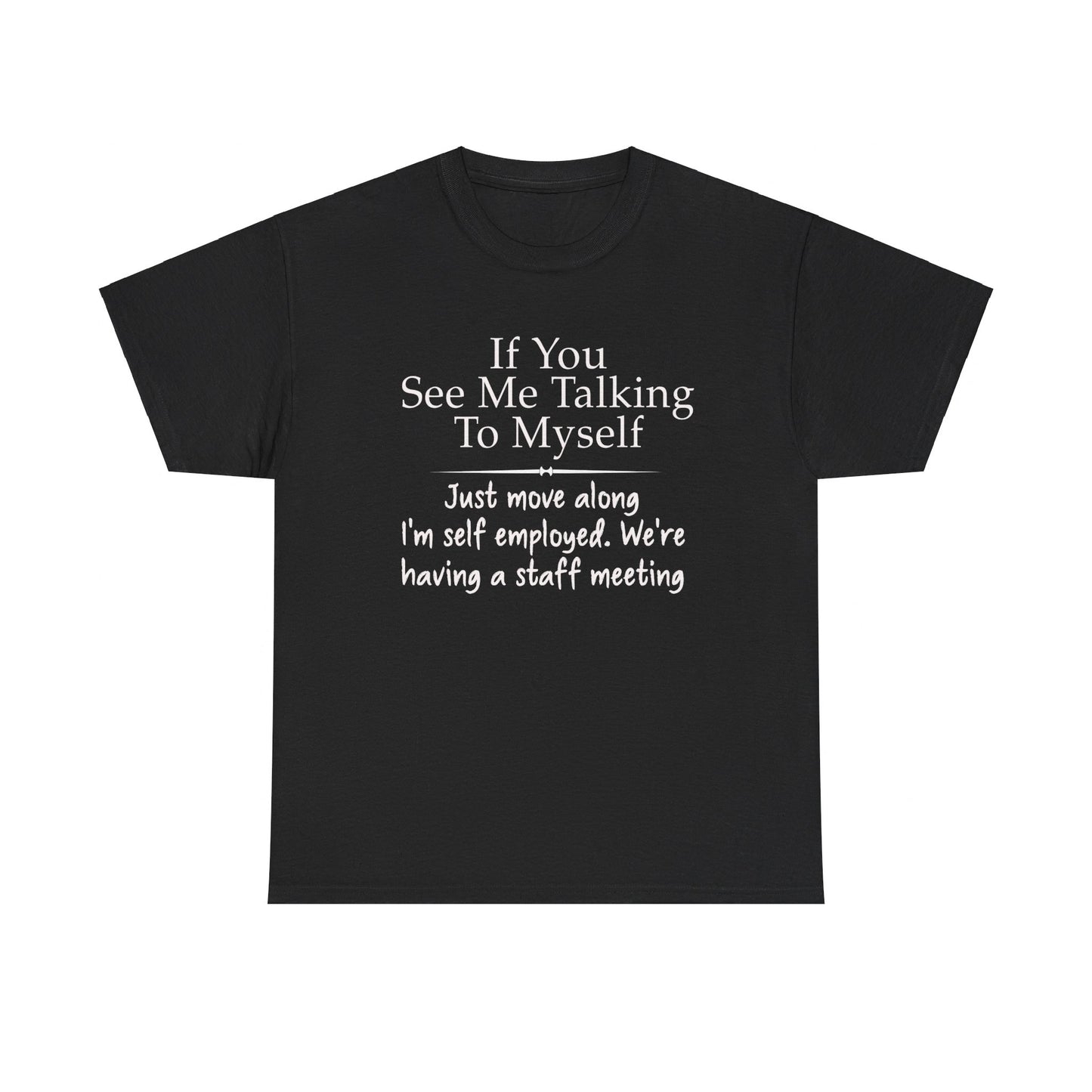 If You See Me Talking To Myself Shirt