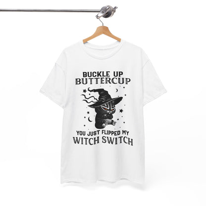 Buckle up Buttercup You Just Flipped My Witch Switch Shirt