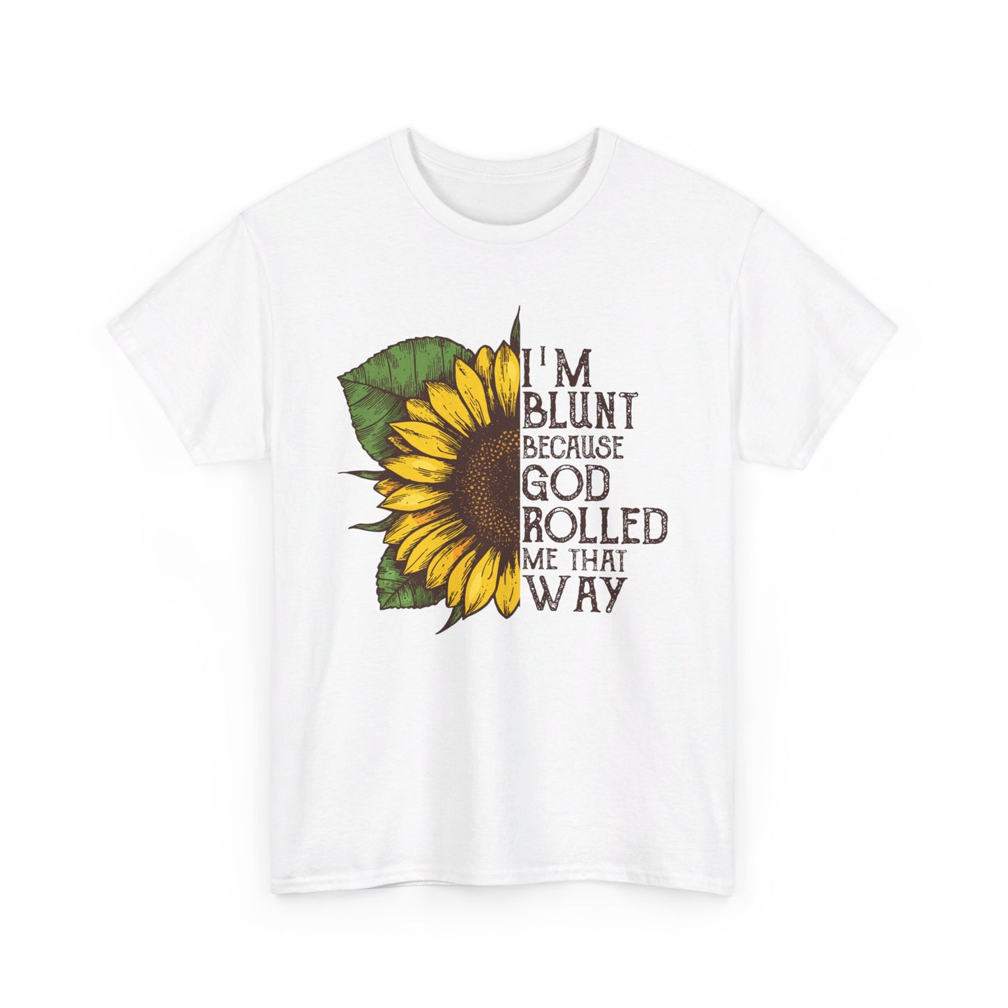 I'm Blunt Because God Rolled Me That Way T-Shirt