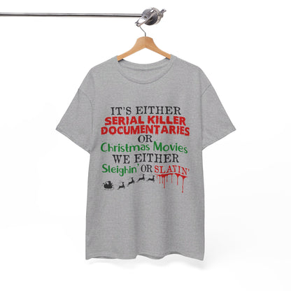 It's Either Serial Killer Documentaries or Christmas Movies Tee