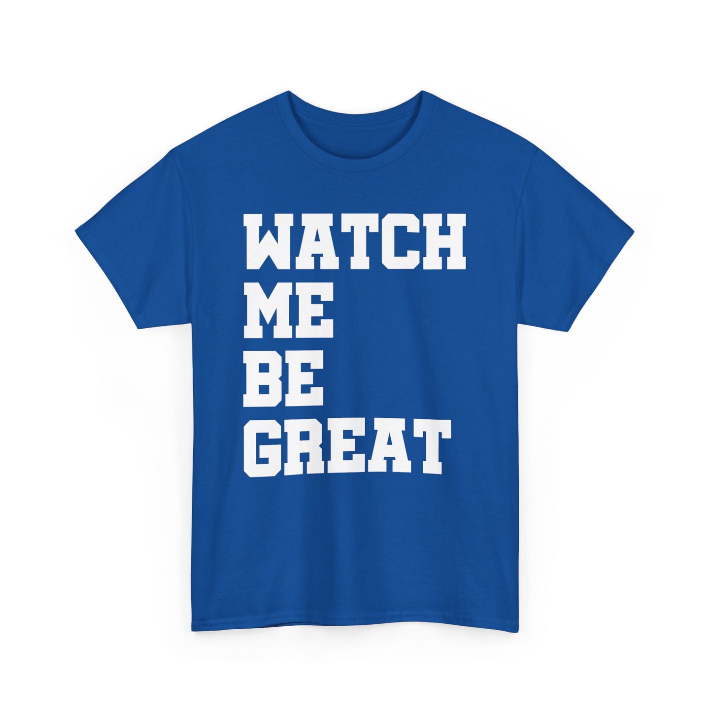 Watch Me Be Great Shirt