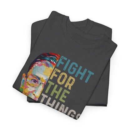 Fight for the things you care about shirt