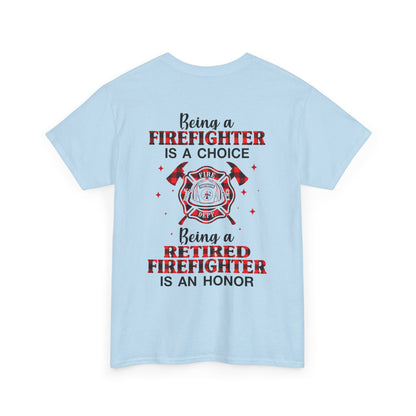 Being A Firefighter Is A Choice Being A Retired Firefighter Shirt