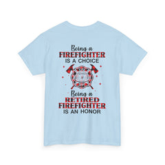 Being A Firefighter Is A Choice Being A Retired Firefighter Shirt