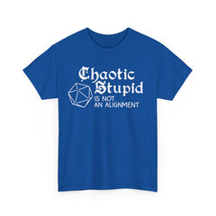 Chaotic stupid is not an alignment Shirt