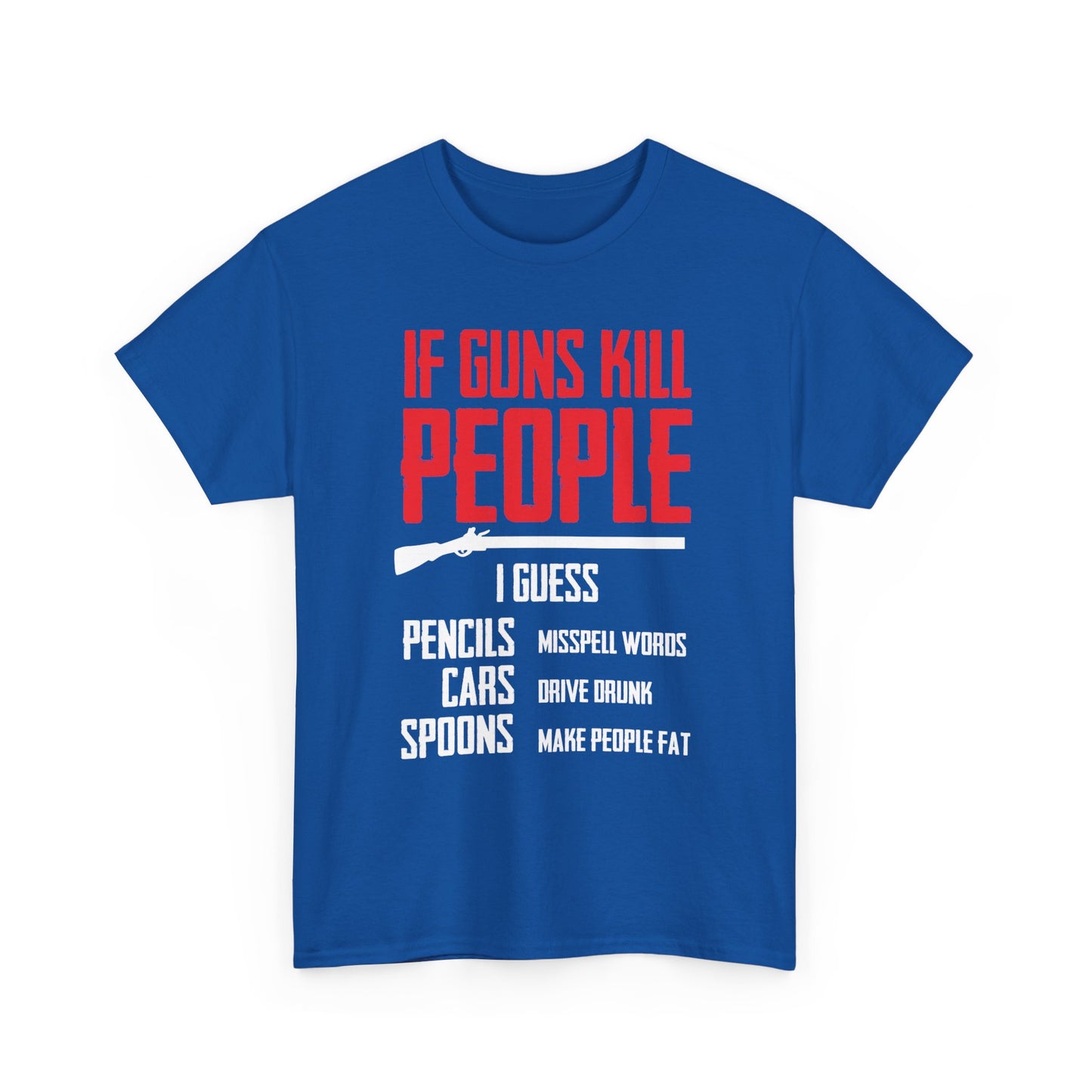 If Guns Kill People Shirt