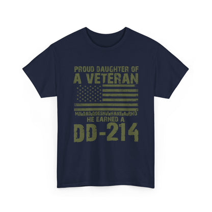 Proud daughter of A Veteran My dad doesn't have a PHD He earned a DD-214 Shirt