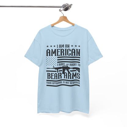 Conservative T-Shirt | 2A | I Am An American, I Have The Right To Bear Arms, Your Approval Is Not Required