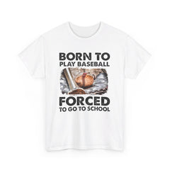 Born to play baseball forced to go to school Shirt