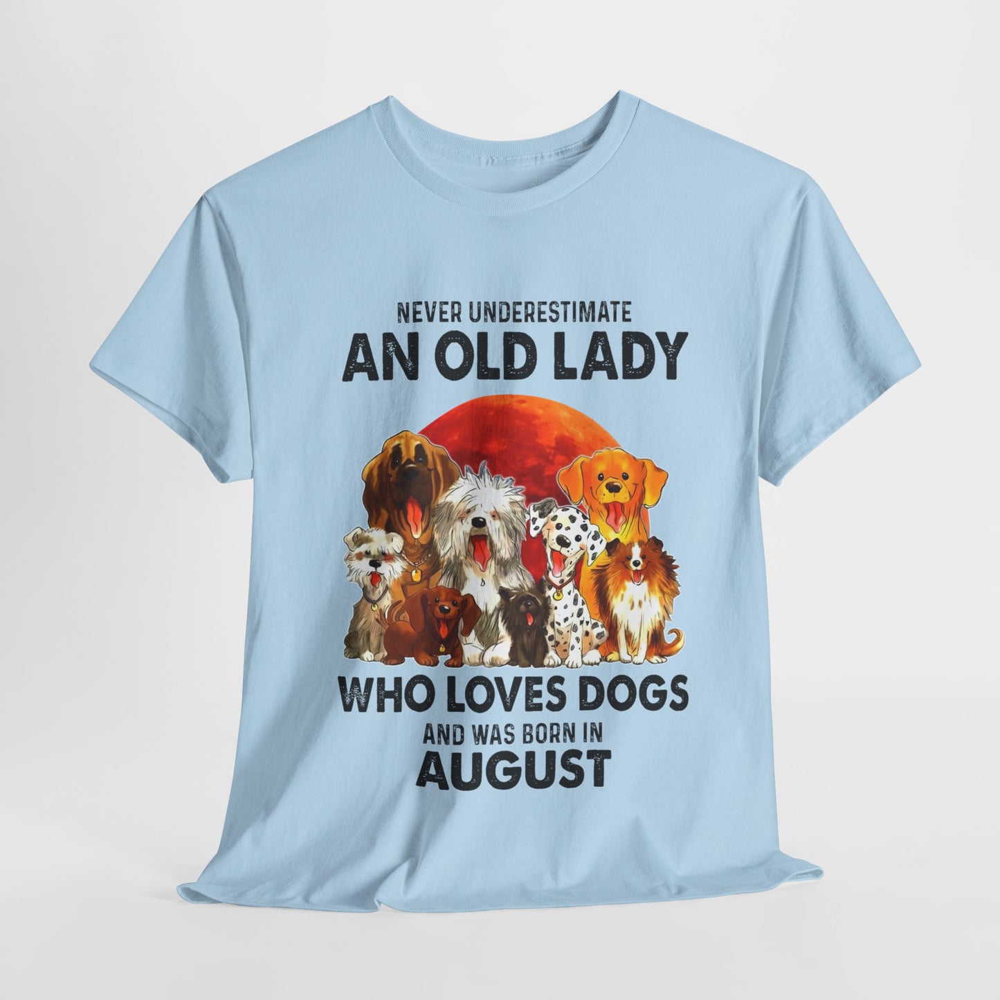 Never Underestimate An Old Lady Who Loves Dogs And Was Born In August Shirt