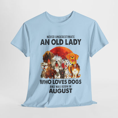 Never Underestimate An Old Lady Who Loves Dogs And Was Born In August Shirt