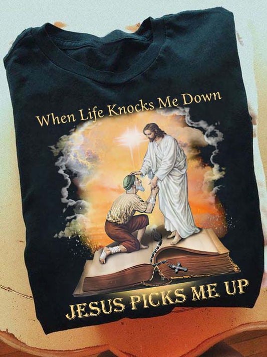 When Life Knocks Me Down Jesus Picks Me Up T-Shirt