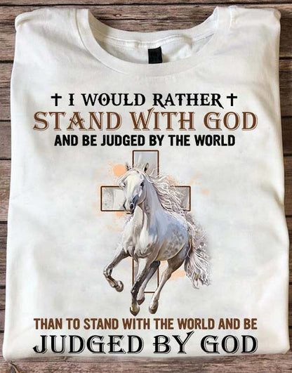 I Would Rather Stand With God Shirt