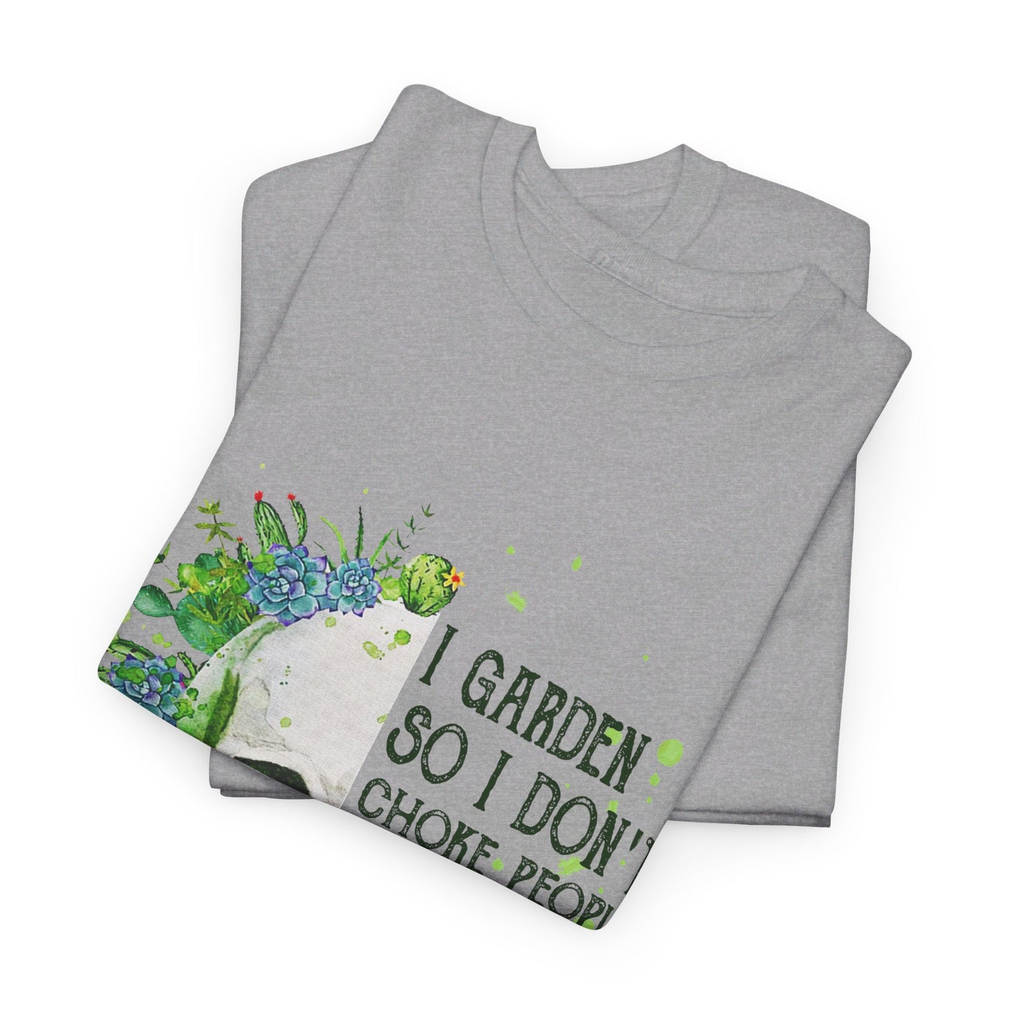 I garden so I don't choke people save a life send mulch Shirt