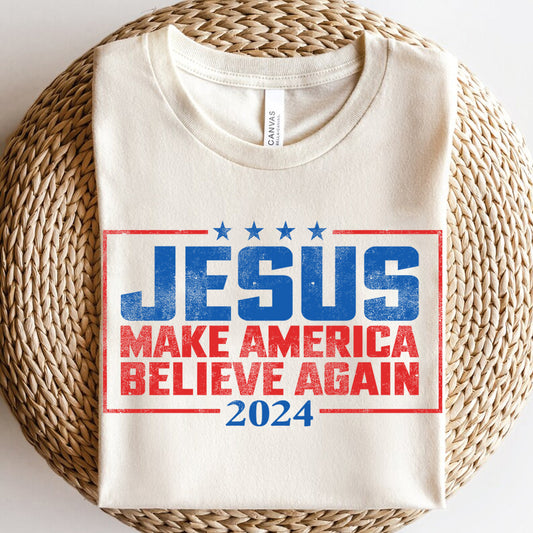 Jesus Make America Believe Again 2024 Shirt