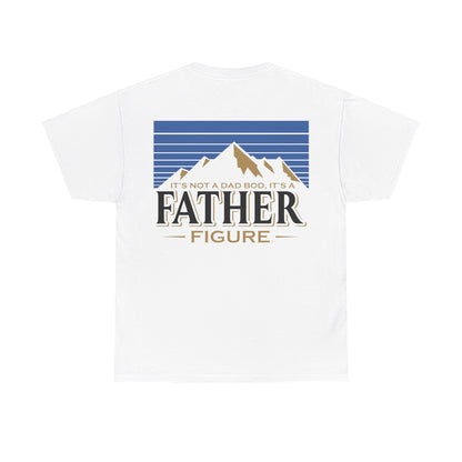 It's Not A Dad Bod, It's A Father Figure Shirt