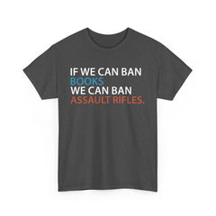 If We Can Ban Books We Can Ban Assault Rifes Tee
