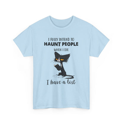 I Fully Intend To Haunt People When I Die I Have A List Shirt