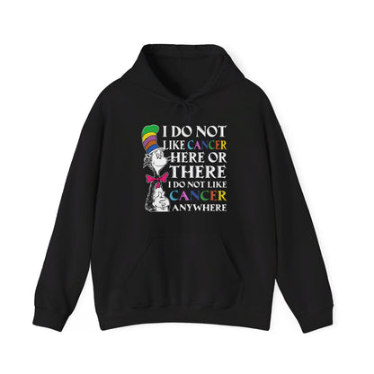 I do not like cancer here or there I do not like caner anywhere Hoodie