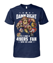 Damn Right I'm 49ers Fan Shirt