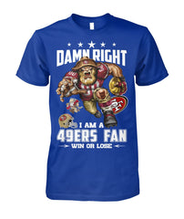 Damn Right I'm 49ers Fan Shirt