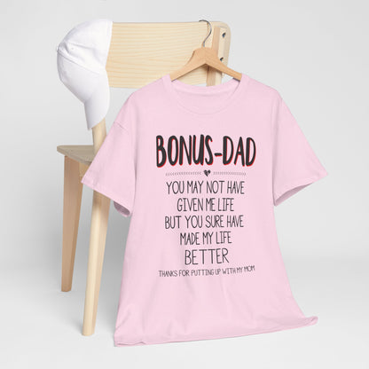 Bonus Dad You May Not Have Given Me Life Fathers Shirt