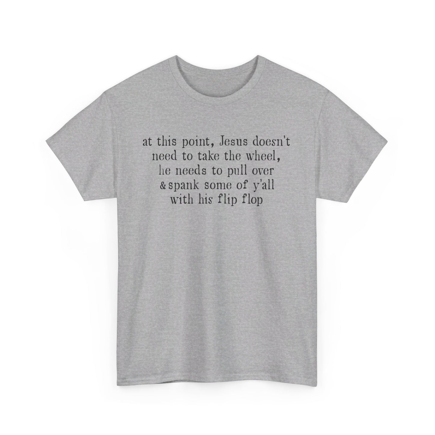 At This Point Jesus Doesn't Need To Take The Wheel T-Shirt