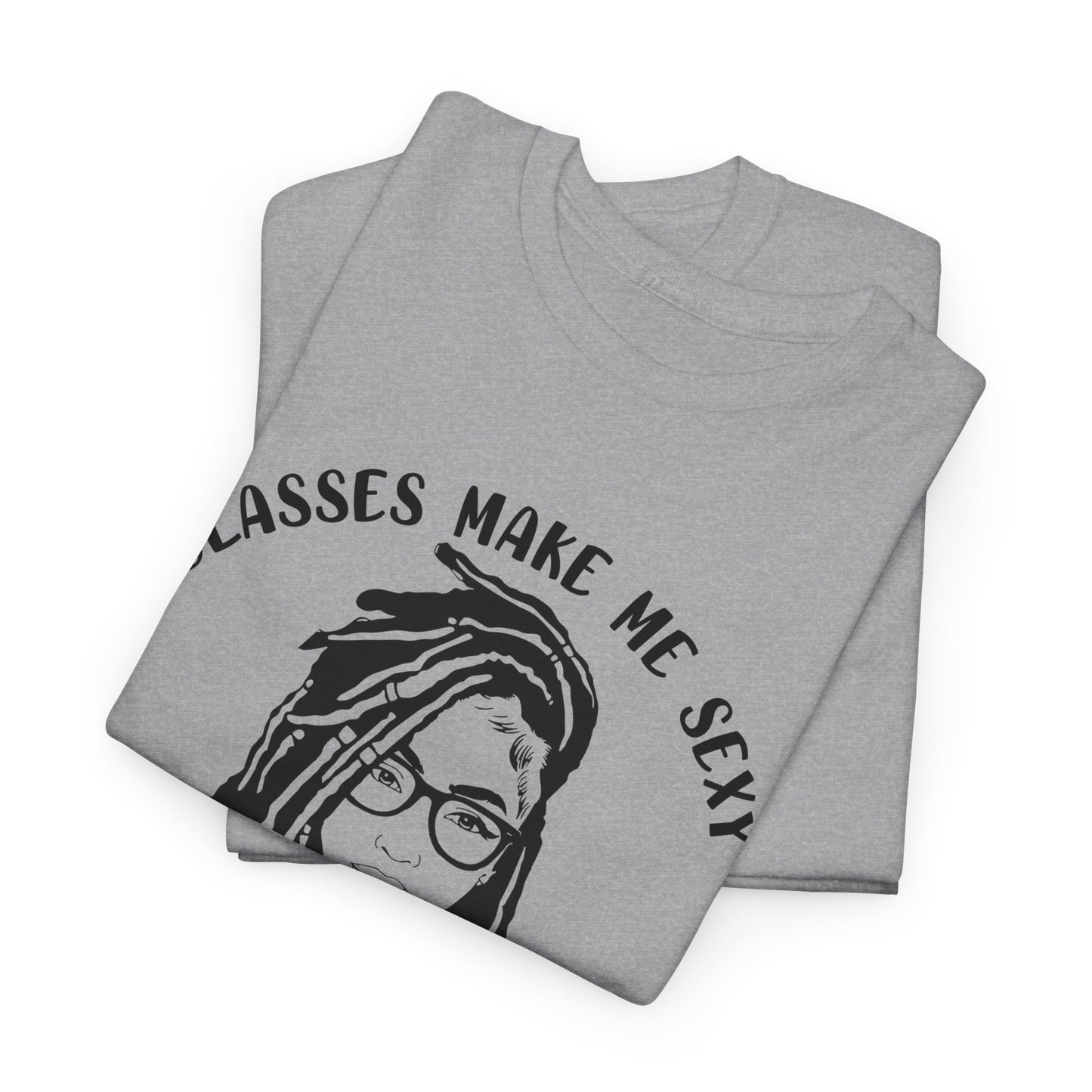 Glasses make me sexy locs make me dangerous Shirt