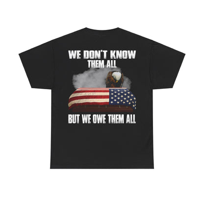 We Don’t Know Them All But We Owe Them All T-Shirt