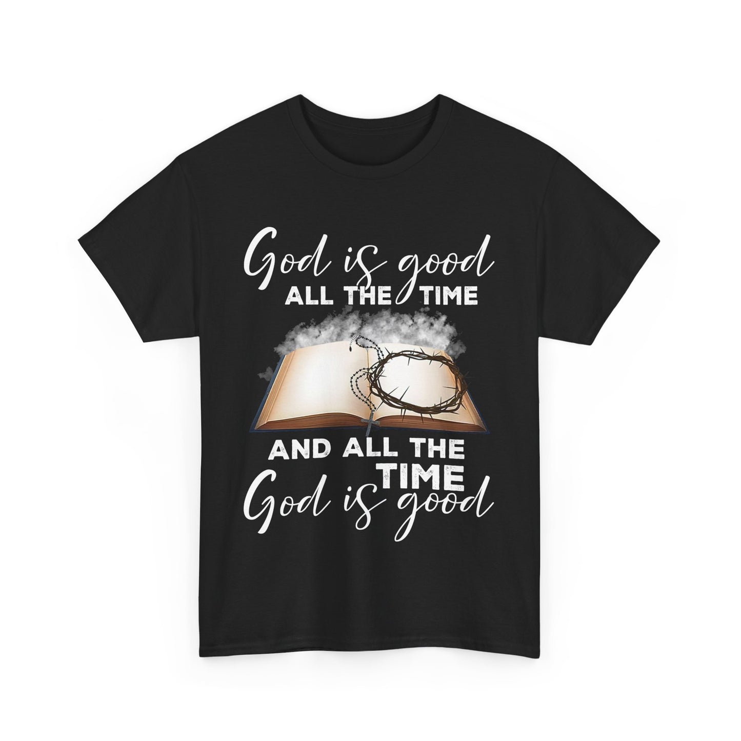 God Is Good All The Time Shirt