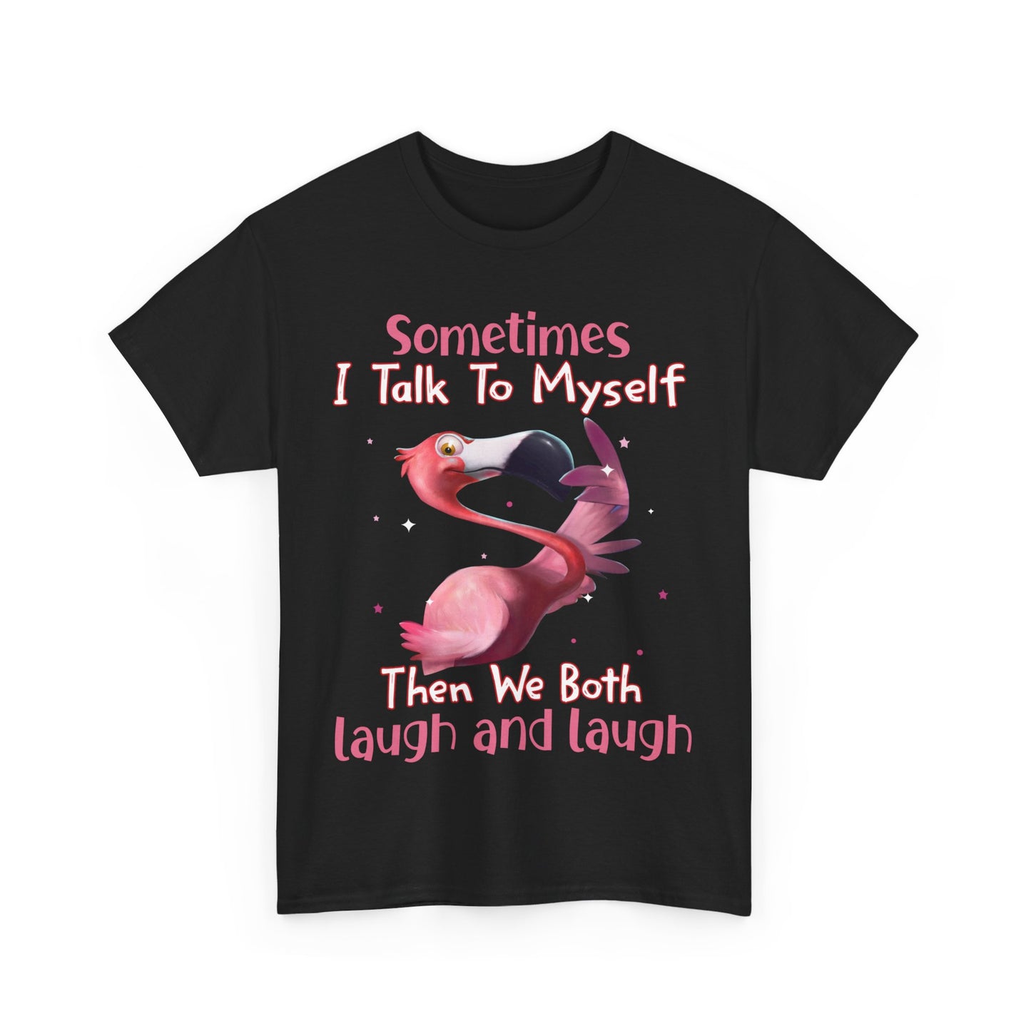 Sometimes I Talk To Myself Then We Both Laugh And Laugh Shirt