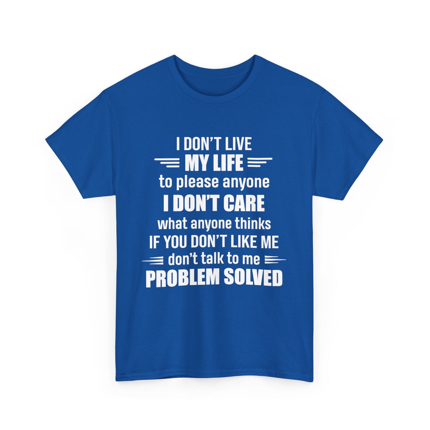 I Don't Live My Life To Please Anyone Shirt