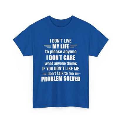 I Don't Live My Life To Please Anyone Shirt