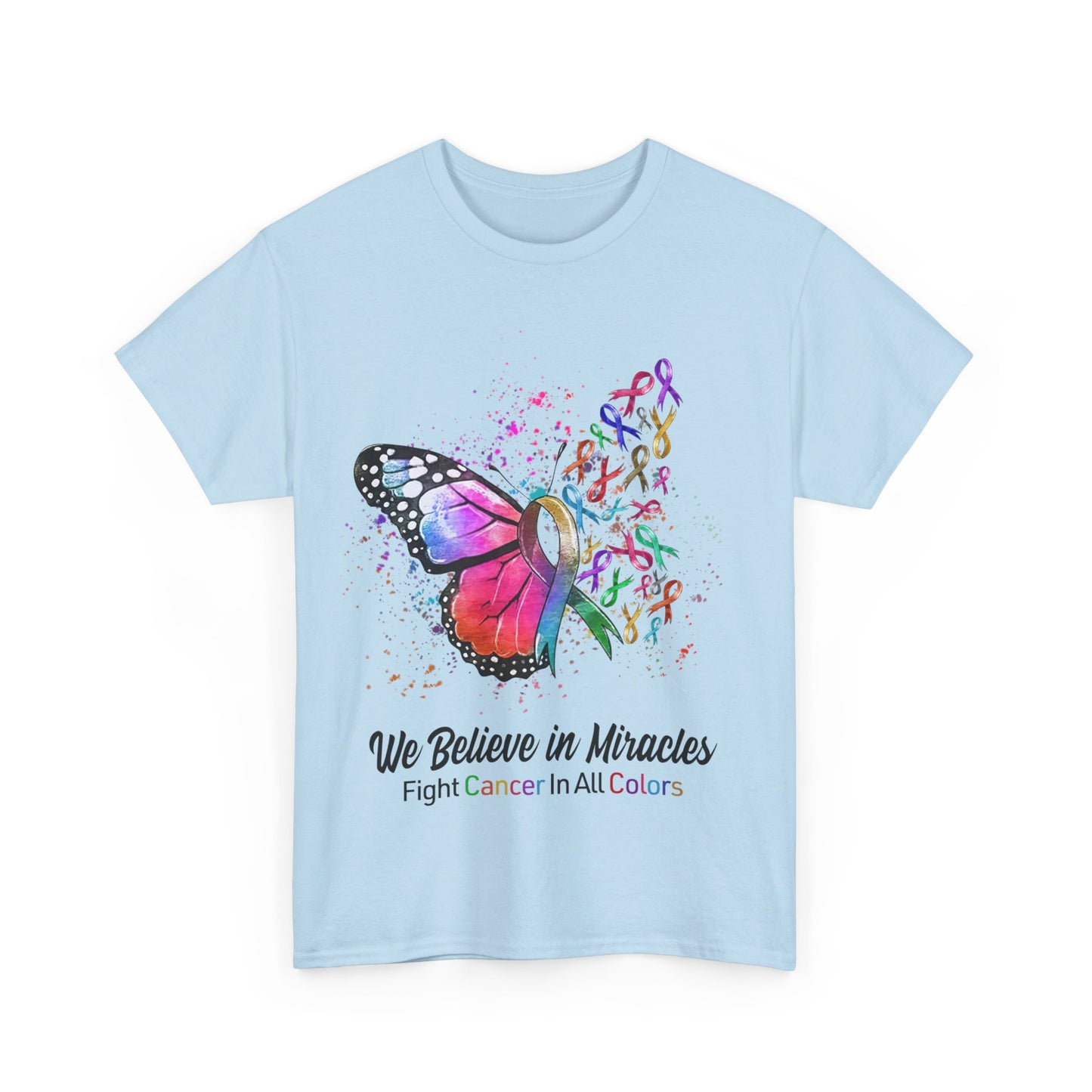 We Believe in Miracles Fight Cancer In All Colors Shirt