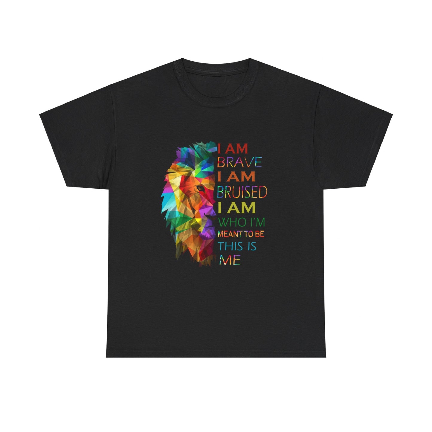 I Am Brave I Am Bruised I Am Who I'm Meant To Be This Is Me Shirt