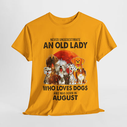 Never Underestimate An Old Lady Who Loves Dogs And Was Born In August Shirt