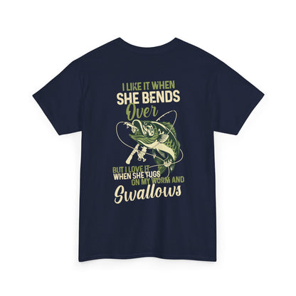 I Like When She Bends Over But I Love It When She Tugs On My Worm And Swallows Fishing Shirt