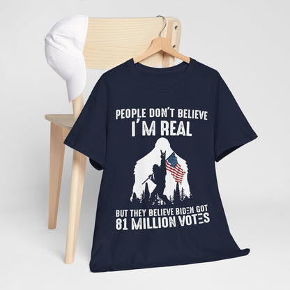 Bigfoot People Don’t Believe I’m Real Shirt