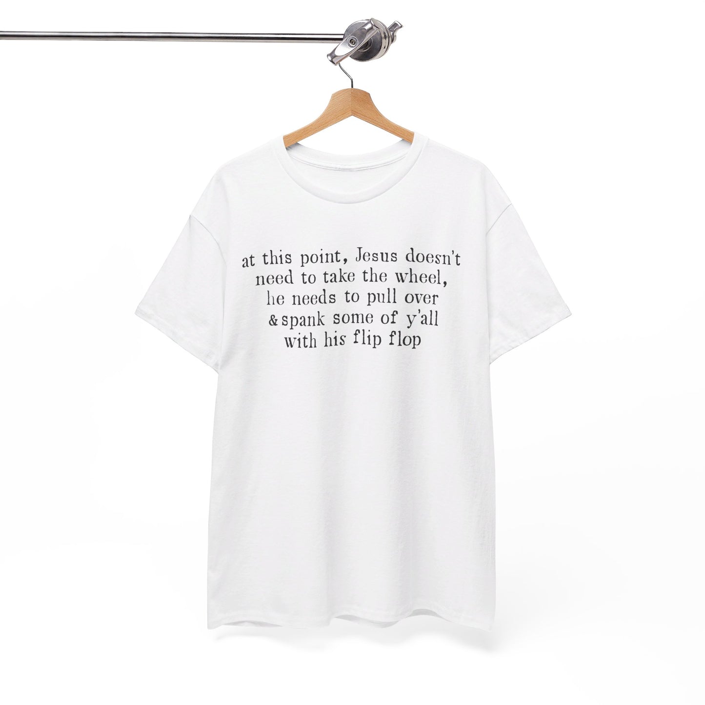 At This Point Jesus Doesn't Need To Take The Wheel T-Shirt