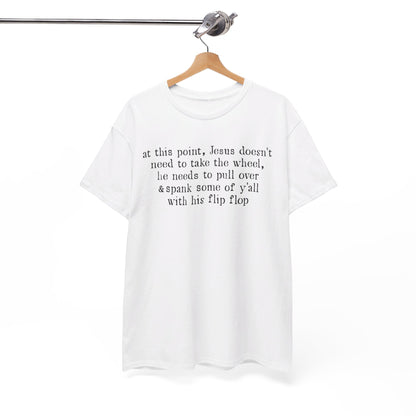 At This Point Jesus Doesn't Need To Take The Wheel T-Shirt