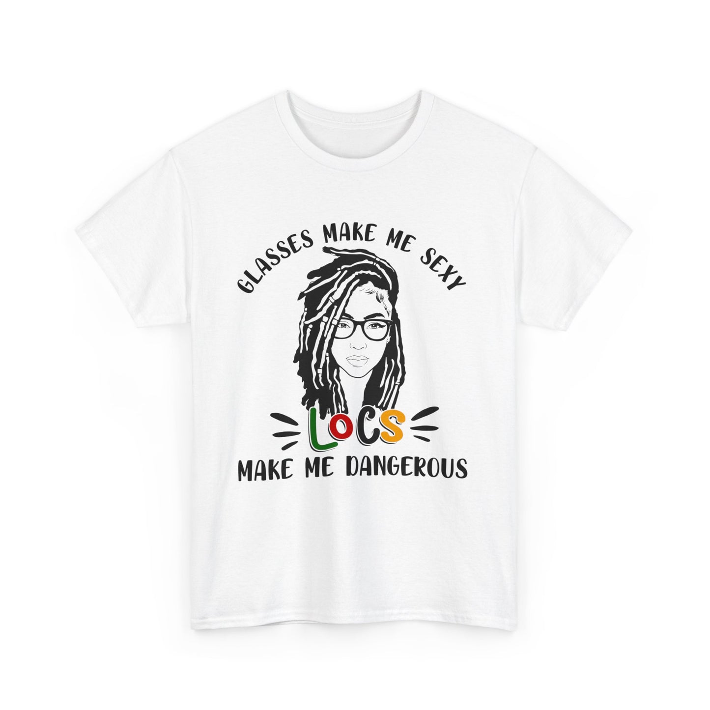 Glasses make me sexy locs make me dangerous Shirt