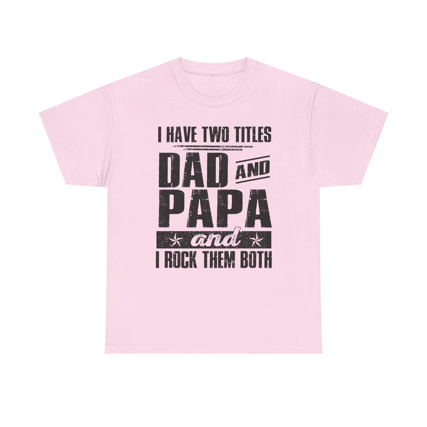 I Have Two Titles Dad And Papa Shirt