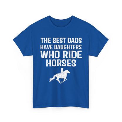 The Best Dads Have Daughters Who Ride Horses Shirt