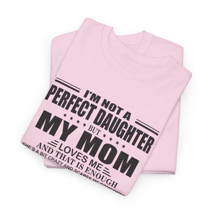 Gift for daughter from mom - I'm not a perfect daughter but my mom loves me Shirt