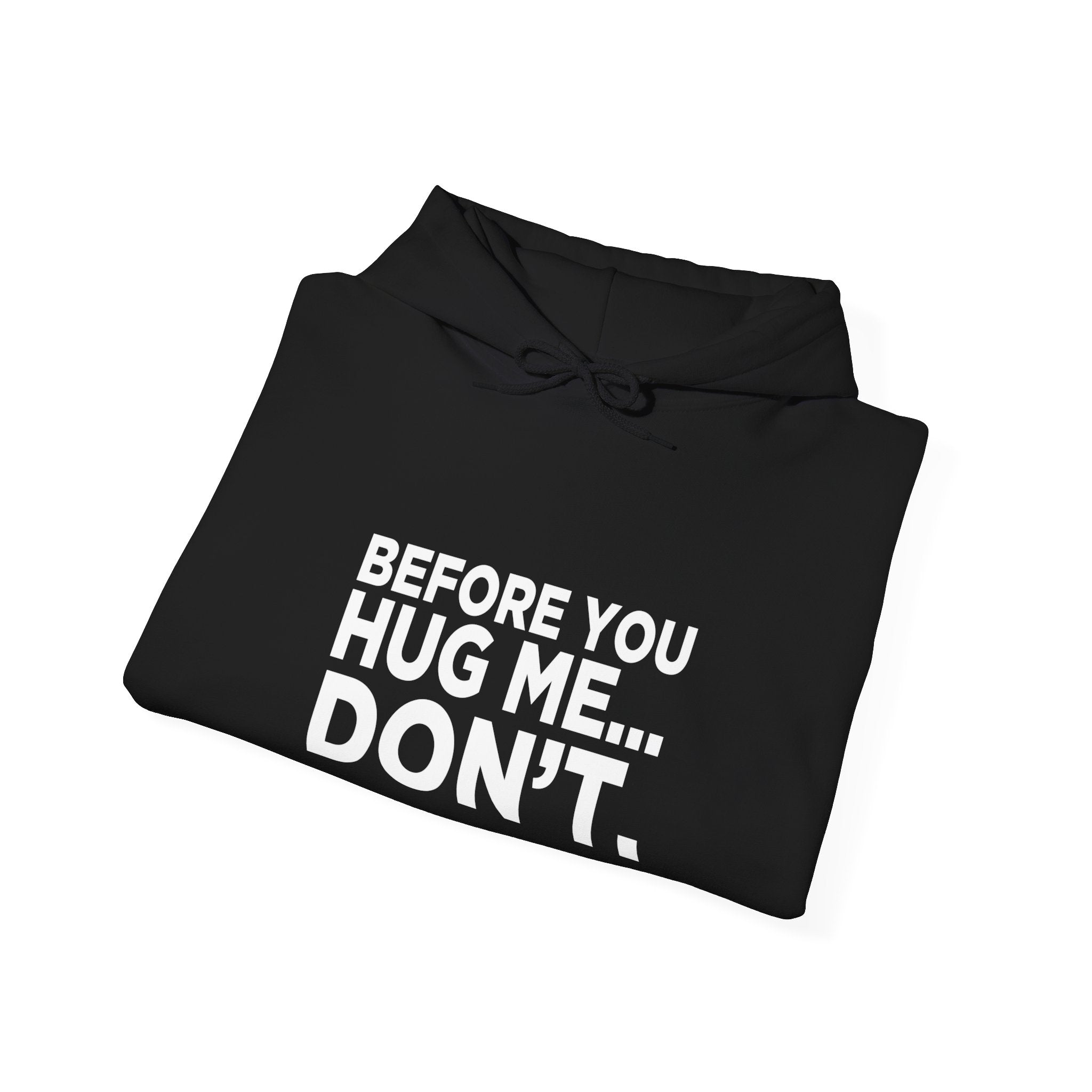 Before You Hug Me Hoodie