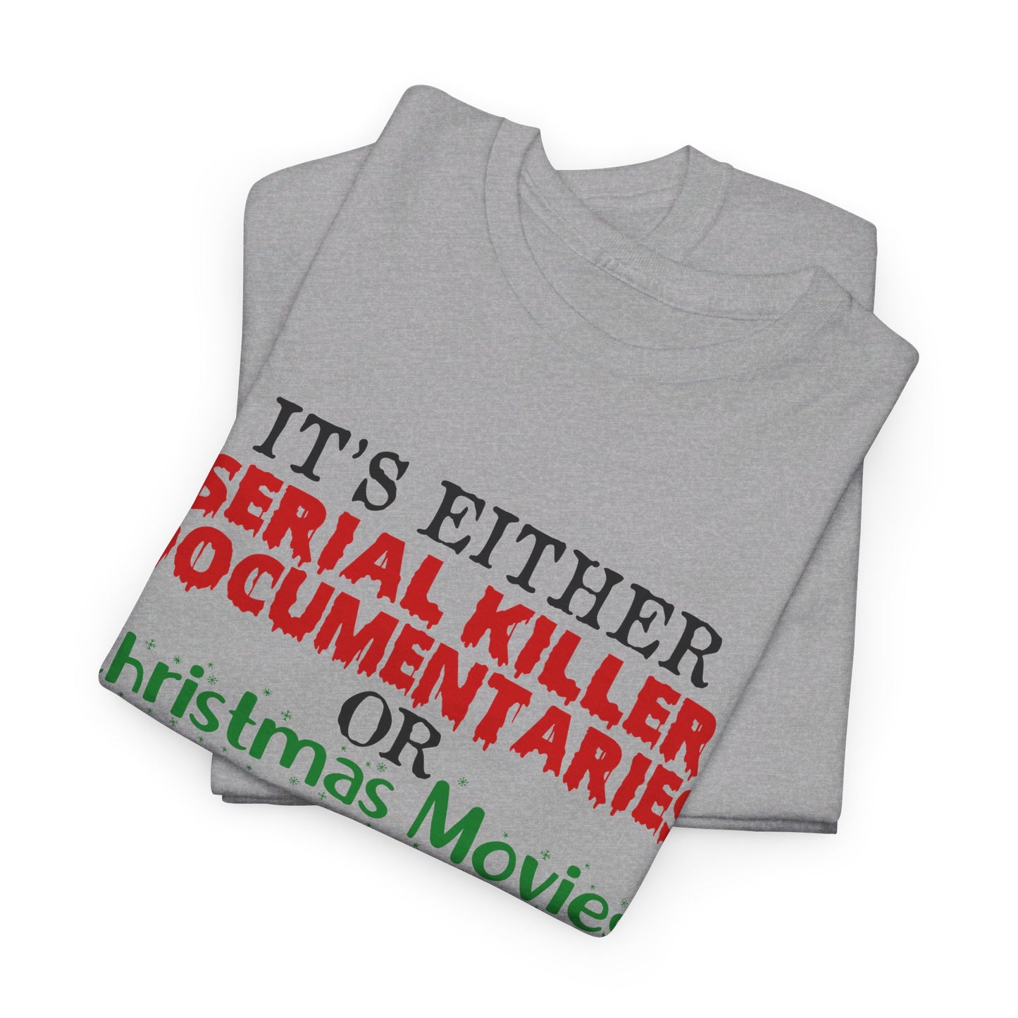 It's Either Serial Killer Documentaries or Christmas Movies Tee